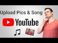 How To Upload Music And Pictures To YouTube 