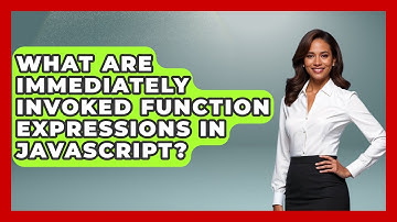 What Are Immediately Invoked Function Expressions In JavaScript? - JavaScript Toolkit