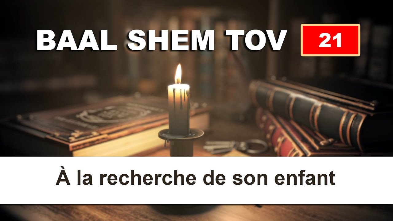 BAAL SHEM TOV 21 - A LA RECHERCHE DE SON ENFANT