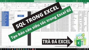 SQL Trong Excel - Tạo Báo Cáo Siêu Tốc #02 | Trà Đá Data