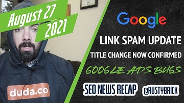 Google Link Spam Update Complete, Title Changes In Search Results, Search Console Bug & Google Ads