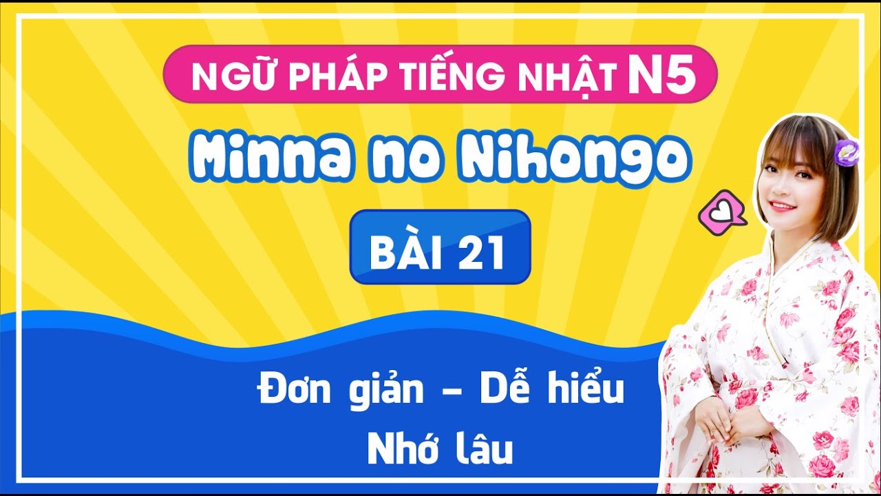 Tiếng Nhật Cô Lam - Ngữ Pháp Bài 21 - Giáo Trình Minano Nihongo