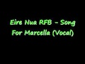 Eire nua rfb  song for marcella vocal
