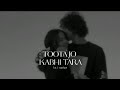 Toota Jo Kabhi Tara Slowed Reverb 