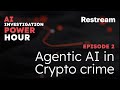 AI Investigation Power Hour Episode #2: Agentic AI in Crypto crime