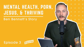 S01E03: Mental Health, Porn, Jesus & Thriving: Ben Bennett’s Story