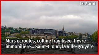 Murs écroulés, colline fragilisée, fièvre immobilière… Saint-Cloud, la ville-gruyère