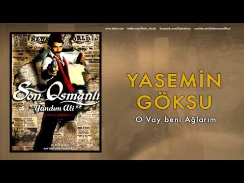 Yasemin Göksu - O Vay Beni Ağlarım [ Son Osmanlı \