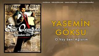 Yasemin Göksu - O Vay Beni Ağlarım [ Son Osmanlı \