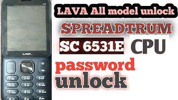 Spreadtrum sc 6531E all Lava p30/ c22 password unlock