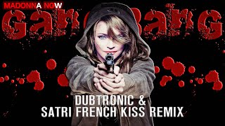 MADONNA - GANG BANG (DUBTRONIC & SATRI FRENCH KISS REMIX)