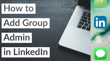 How to Add LinkedIn Group Admin 2022