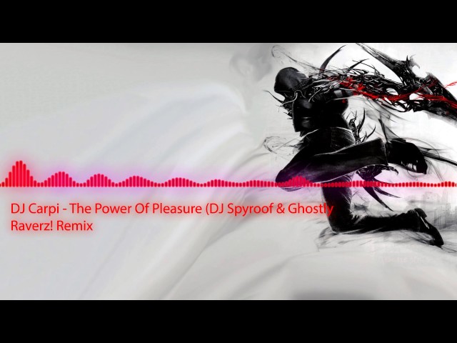 DJ Carpi - Power Of Pleasure (DJ Spyroof & Ghostly Raverz! Remix) class=