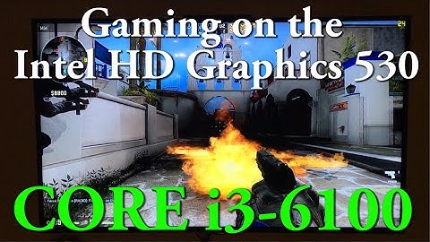 Episode 11 - Core i3-6100 Gaming on the Skylake CPU Intel HD Integrated Graphics 530