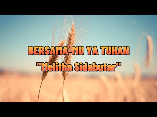 Bersama-Mu Ya Tuhan Melitha Sidabutar  (lirik) - Lirik Lagu Rohani Kristen class=