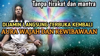 Cara MEMBUKA AURA WAJAH DAN KEWIBAWAAN Diri Memancar Kembali