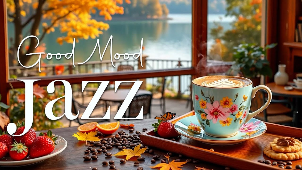 Good Mood Morning Jazz ☕ Soothing Coffee Jazz Music & Elegant Bossa Nova Piano for Starting the Day Good Mood Morning Jazz ☕ Soothing Coffee Jazz Music & Elegant Bossa Nova Piano for Starting the Day
