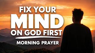 Lord, Let My First Thoughts Be Fixed on You | Morning Prayer