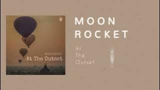 Moon Rocket - At The Outset