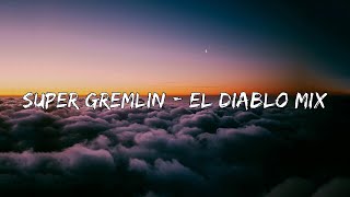 Super Gremlin - El Diablo Mix  (Letra/Lyrics)