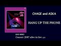 [LIVE] HANG UP THE PHONE / CHAGE and ASKA / Concert 2007 alive in live