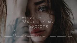 Shanu & Machiy - Music Is My Suicide (Original Mix)