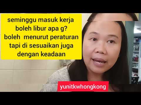 seminggu kerja minta libur apa boleh?boleh kenapa tidak ?ini menurut peraturan hongkong