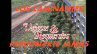 Video thumbnail of "PERDONARTE JAMAS LOS CAMINANTES"