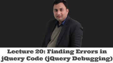 Lecture 20-Finding Errors in jQuery Code (jQuery Debugging)