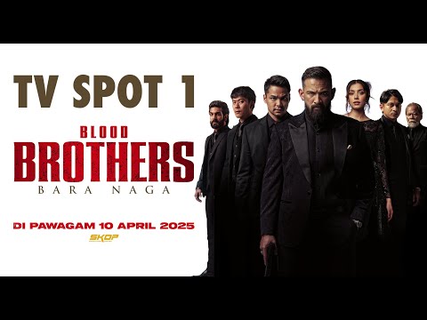 BLOOD BROTHERS: BARA NAGA TV SPOT #1 | DI PAWAGAM 10 APRIL 2025