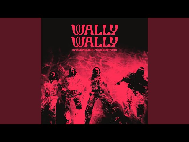 ELEPHANTS FROM NEPTUNE - Wally Wally