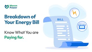 Energy Bill Breakdown: What You Are Actually Paying for? | Maxen Power