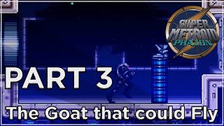 The Goat that could Fly | Super Metroid Phazon | Part 3