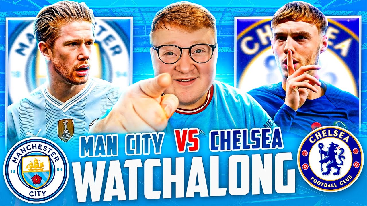 Chelsea V Man City FA Cup SemiFinal Live Stream Watchalong YouTube