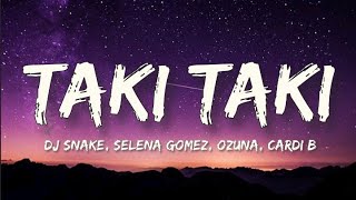 Video thumbnail of "DJ Snake - Taki Taki (Lyrics) ft. Selena Gomez, Ozuna & Cardi B || Taki Taki || Taki Taki Lyrics"