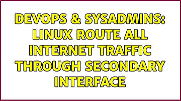 DevOps & SysAdmins: Linux Route All Internet Traffic through secondary interface