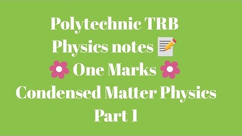 Polytechnic TRB Physics notes 📰 / 7.Condensed Matter Physics One Marks Part 1.