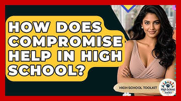 How Does Compromise Help In High School? - High School Toolkit