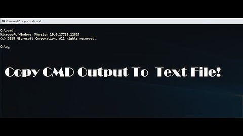 CMD: How to copy CMD output to text file.
