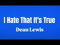 I Hate That It S True Dean Lewis I Hate That It S True Dean Lewis
