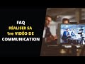 Comment raliser sa 1re vido de communication faq