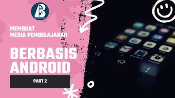 Membuat Media Pembelajaran Berbasis Android Dengan Mudah Part 2