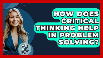 How Does Critical Thinking Help In Problem Solving? - Philosophy Beyond