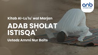 Adab Sholat Istisqa' | Ustadz Ammi Nur Baits