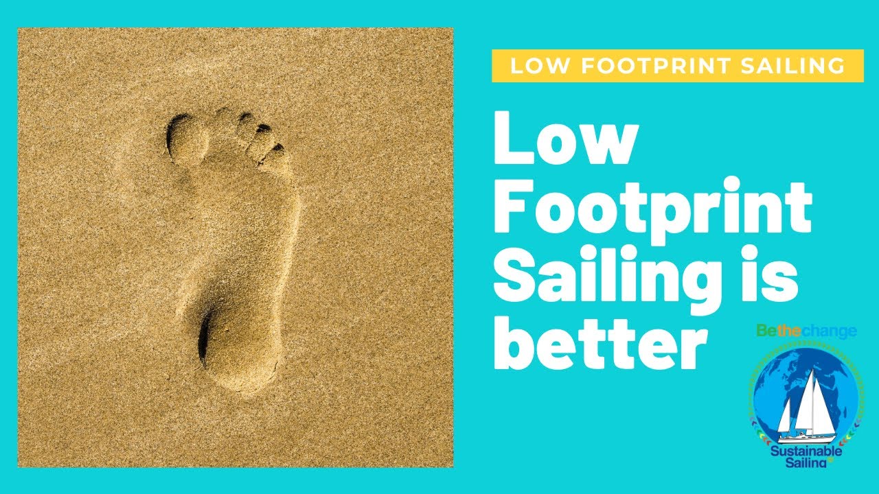 Low Footprint Sailing is better for us: Episode 1