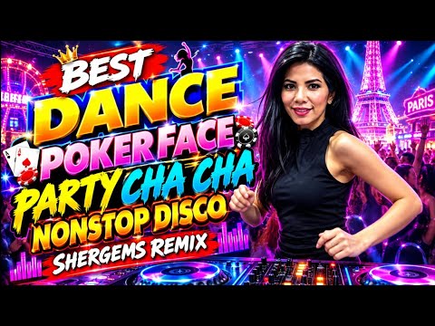 BEST DANCE POKER FACE PARTY CHA CHA NONSTOP DISCO SHERGEMS REMIX @Shergems9731remix