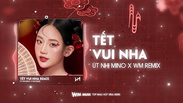 TẾT VUI NHA REMIX - ÚT NHỊ MINO X WM REMIX - NHẠC TẾT REMIX 2026, NHẠC ĐÓN XUÂN HAY NHẤT