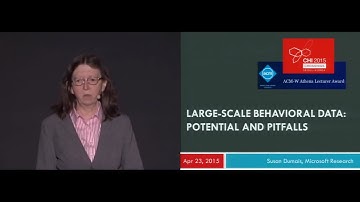 CHI 2015 Plenary: Susan Dumais - Large-Scale Behavioral Data