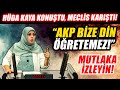 Hüda Kaya konuştu, AKP'liler çılgına döndü! Meclis karıştı!