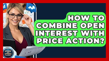 How To Combine Open Interest With Price Action? - Stock and Options Playbook